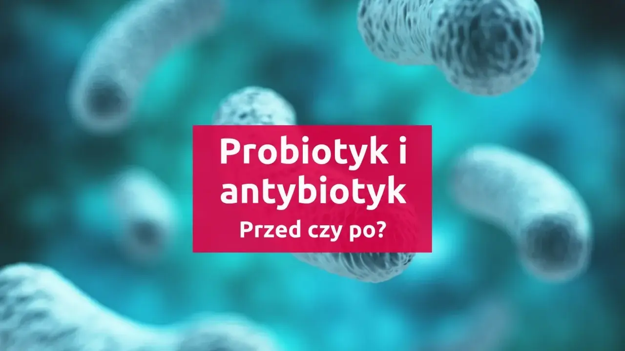Probiotyk i antybiotyk: kiedy stosować? Grafika przedstawia bakterie w tle, z tekstem pytającym o kolejność przyjmowania probiotyku i antybiotyku.