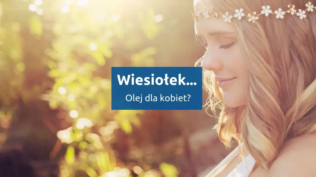 Kobieta w wianku z kwiatów, z tekstem "Wiesiołek... Olej dla kobiet?".