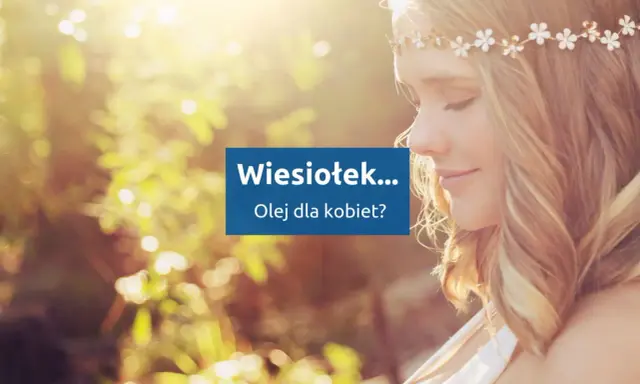 Kobieta w wianku z kwiatów, z tekstem "Wiesiołek... Olej dla kobiet?".