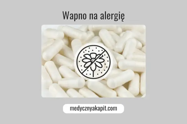 Białe kapsułki, symbol przekreślonego kwiatka i napis "Wapno na alergie" sugerują pomoc w walce z objawami uczulenia.